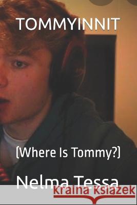 Tommyinnit: (Where Is Tommy?) Nelma Tessa   9798821103604 Independently Published