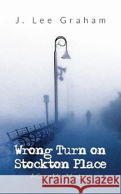 Wrong Turn on Stockton Place J Lee Graham 9798821104229 Independently Published