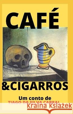 Café & Cigarros Da Silva Cabral, Tiago 9798821196743