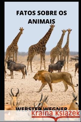 Fatos Sobre OS Animais Webster Wegner   9798821210159