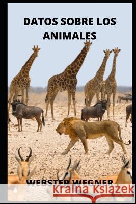 Datos Sobre Los Animales Webster Wegner   9798821213266