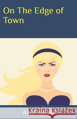 On The Edge of Town Aida Mandic 9798821892904 Independently Published