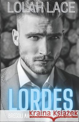 Lordes: A Dark Mafia Romance Lolah Lace   9798821965776 Independently Published