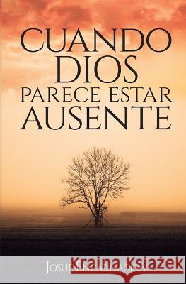 Cuando Dios parece estar ausente Josue Encarnacion   9798822052727 Independently Published