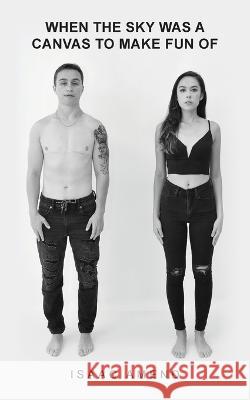 When the Sky Was a Canvas to Make Fun of Isaac Amend   9798822900257 Palmetto Publishing