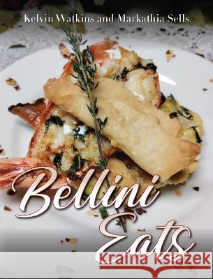 Bellini Eats Kelvin Watkins Markathia Sells  9798822900271 Palmetto Publishing
