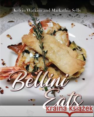 Bellini Eats Kelvin Watkins Markathia Sells  9798822900288 Palmetto Publishing