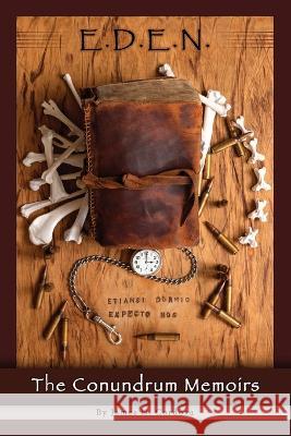 E.D.E.N.: The Conundrum Memoirs James N Cordova   9798822900387 Palmetto Publishing