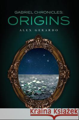 Gabriel Chronicles: Origins Alex Gerardo 9798822901995