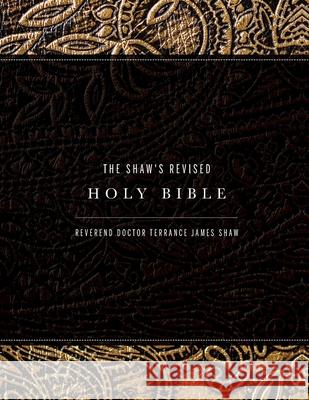 The Shaw's Revised Holy Bible Reverend Doctor Terrance James Shaw 9798822903913