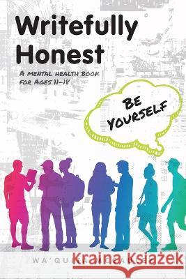 Writefully Honest: Be Yourself Wa'quita McCauley   9798822904248 Palmetto Publishing