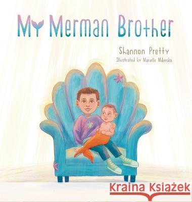 My Merman Brother Shannon Pretty   9798822904620 Palmetto Publishing
