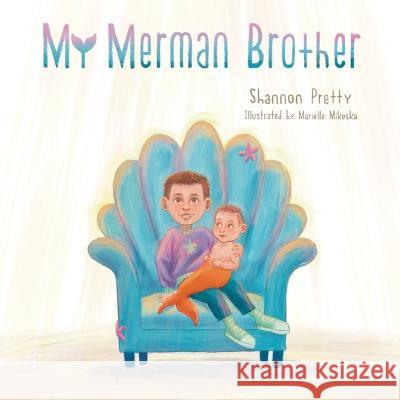 My Merman Brother Shannon Pretty   9798822904637 Palmetto Publishing