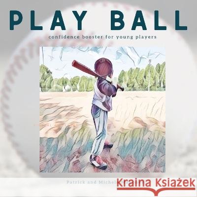 Play Ball! Patrick And Michele Mahoney   9798822905979
