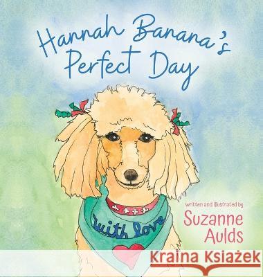 Hannah Banana's Perfect Day Suzanne Aulds   9798822906235 Palmetto Publishing