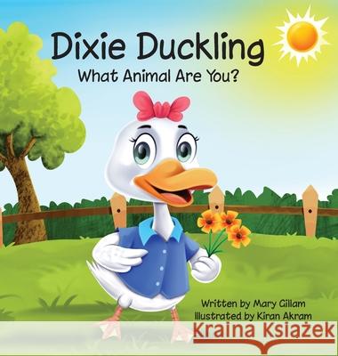 Dixie Duckling: What Animal Are You? Mary Gillam 9798822906341