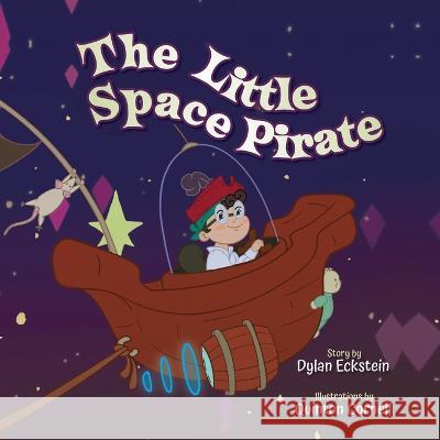 The Little Space Pirate Dylan Eckstein Quinton Cornell  9798822909878 Palmetto Publishing