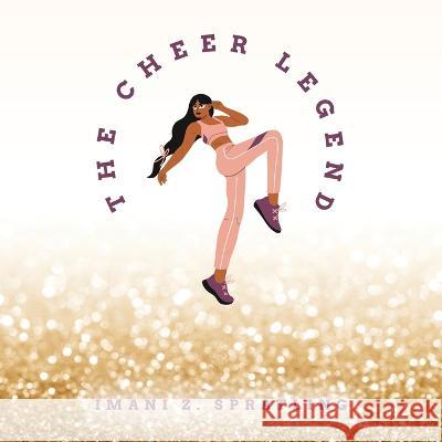 The Cheer Legend Imani Z Spratling   9798822910539 Palmetto Publishing