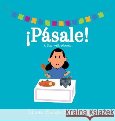 !Pasale!: A Day with Abuela Silvia Salas Sanchez   9798822911079 Palmetto Publishing