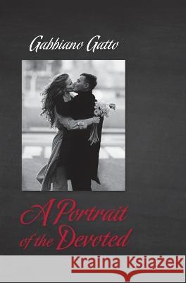 A Portrait of the Devoted Gabbiano Gatto   9798822911161