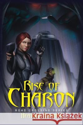 Rise of Charon: Road Crossing Series Heather Ammons   9798822912342 Palmetto Publishing