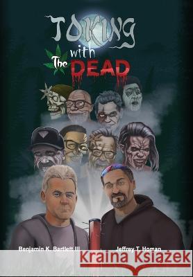 Toking with the Dead Benjamin K Bartlett, III Jeffrey T Homan  9798822912762 Palmetto Publishing