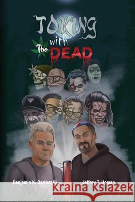 Toking with the Dead Benjamin K Bartlett, III Jeffrey T Homan  9798822912779 Palmetto Publishing