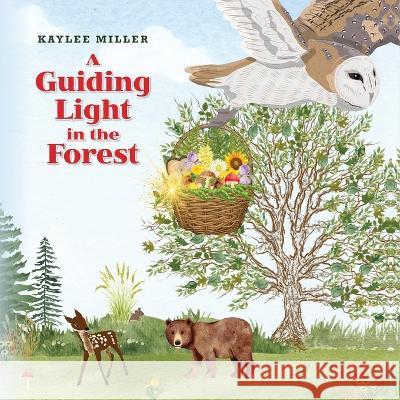 A Guiding Light in the Forest Kaylee Miller   9798822912809 Palmetto Publishing