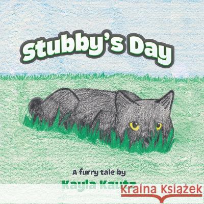 Stubby's Day Kayla Kautz   9798822913530 Palmetto Publishing