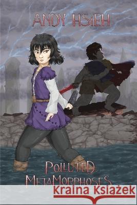 Polluted Metamorphoses Andy Hsieh   9798822913684