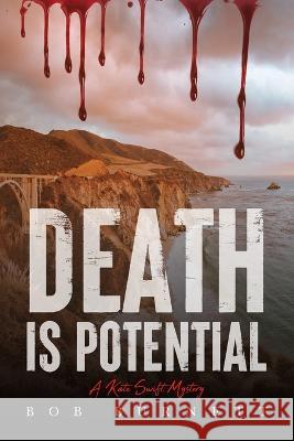 Death is Potential: A Kate Swift Mystery Bob Burnett   9798822916852 Palmetto Publishing
