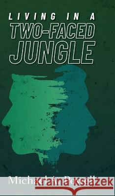 Living In A Two-Faced Jungle Michael Powell   9798822918191