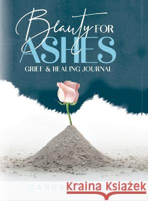 Beauty for Ashes Candace Rose   9798822919303 Palmetto Publishing
