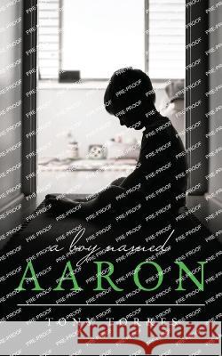 A Boy Named Aaron Tony Torres   9798822919396 Palmetto Publishing