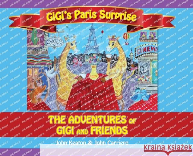 Gigi's Paris Surprise: The Adventures of GiGi and Friends John Keaton John Carriero  9798822921245 Palmetto Publishing