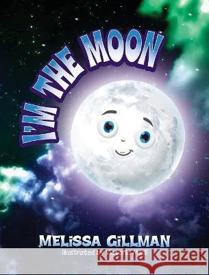I'm the Moon Melissa Gillman Victoria Medi  9798822921535 Palmetto Publishing