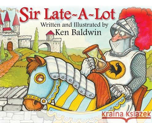 Sir Late-A-Lot Ken Baldwin 9798822926547