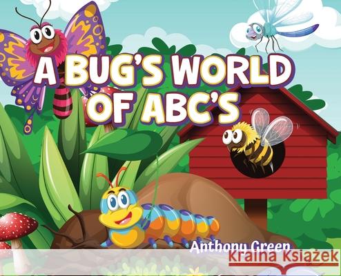 A Bug's World of ABC's Anthony Green 9798822928510
