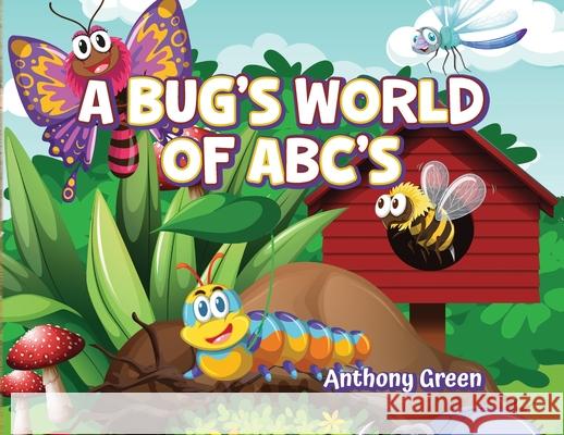 A Bug's World of ABC's Anthony Green 9798822928527