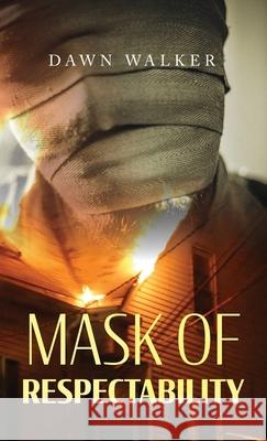 Mask of Respectability Dawn Walker 9798822931053