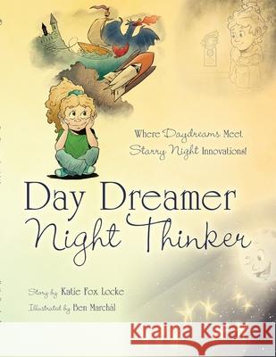 Day Dreamer / Night Thinker Katie Fox Locke, Ben Marchál 9798822932258 Palmetto Publishing