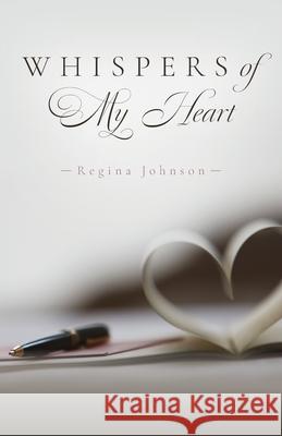 Whispers of My Heart Regina Johnson 9798822932708