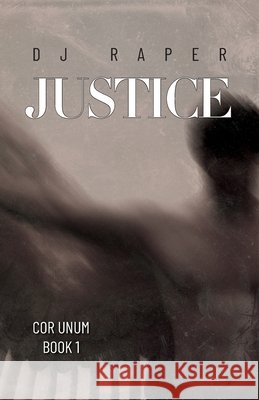 Justice: Cor Unum - Book 1 Dj Raper 9798822935631