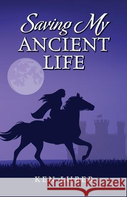 Saving my Ancient Life Ken Luber 9798822939486