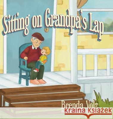 Sitting on Grandpa's Lap Brenda Volz, Nai Saechao 9798822939646