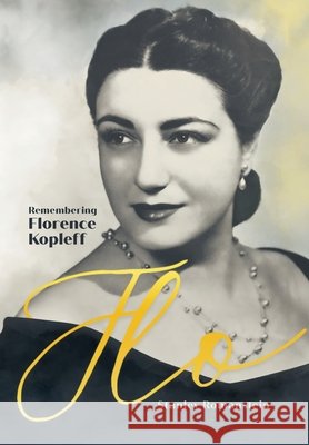 Flo: Remembering Florence Kopleff Stanley Romanstein 9798822940598