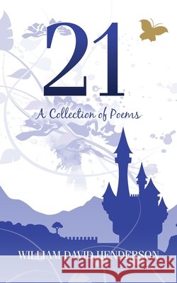 21: A Collection of Poems William David Henderson 9798822942080