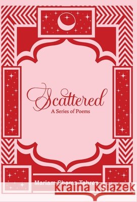 Scattered: A Series of Poems Mariam Shams Tabrez 9798822943018