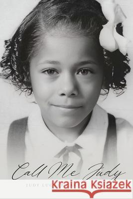 Call Me Judy Ed D Judy Luchey Carter 9798822945876 Palmetto Publishing