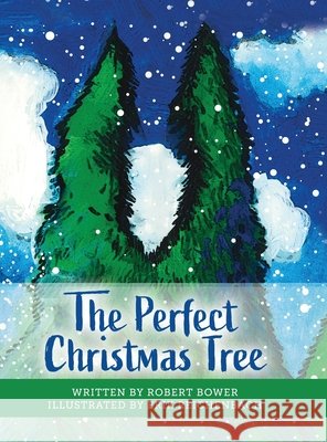 The Perfect Christmas Tree Robert Bower, Erik Reichenbach 9798822948891